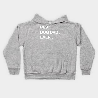 Best dog dad ever Kids Hoodie